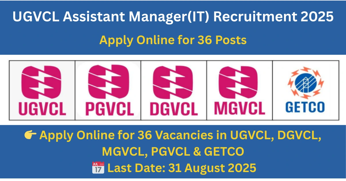 ⚡ UGVCL Assistant Manager (IT) Recruitment 2025: गुजरात में आईटी युवाओं के लिए सुनहरा मौका 💻 UGVCL Assistant Manager (IT) Recruitment 2025