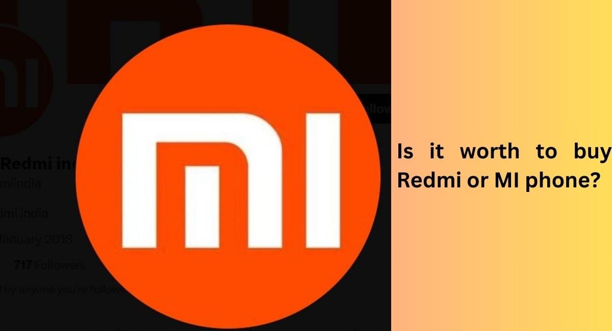 Is it worth to buy Redmi or MI phones ?